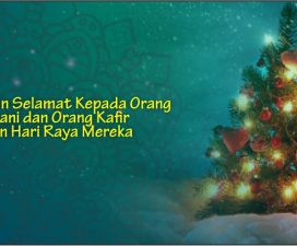 Ucapan Selamat Kepada Orang Nashrani dan Orang Kafir dengan Hari Raya Mereka